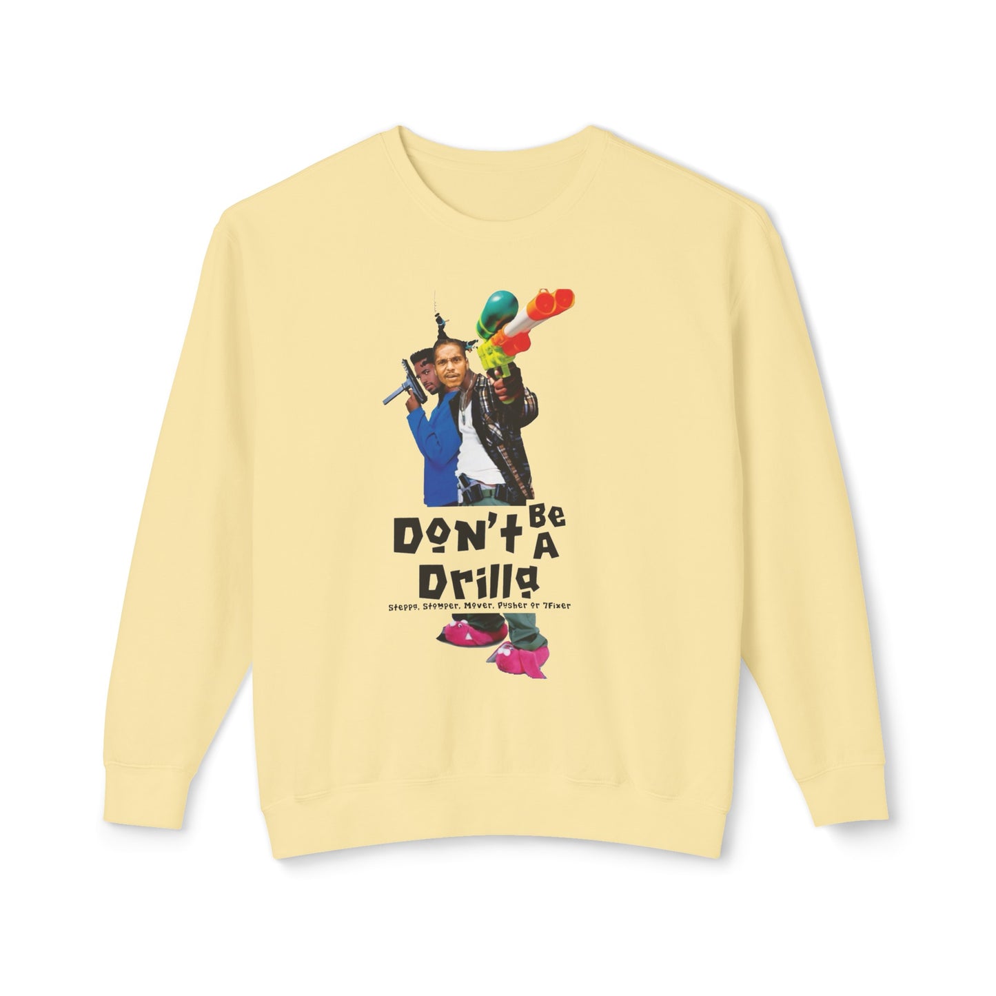 Don’t Be A Drilla Sweatshirt