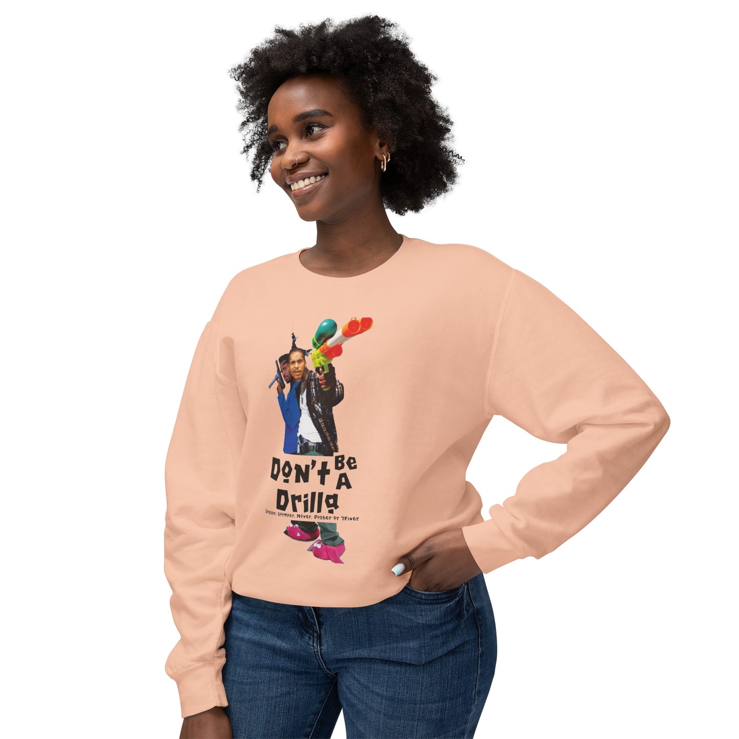 Don’t Be A Drilla Sweatshirt