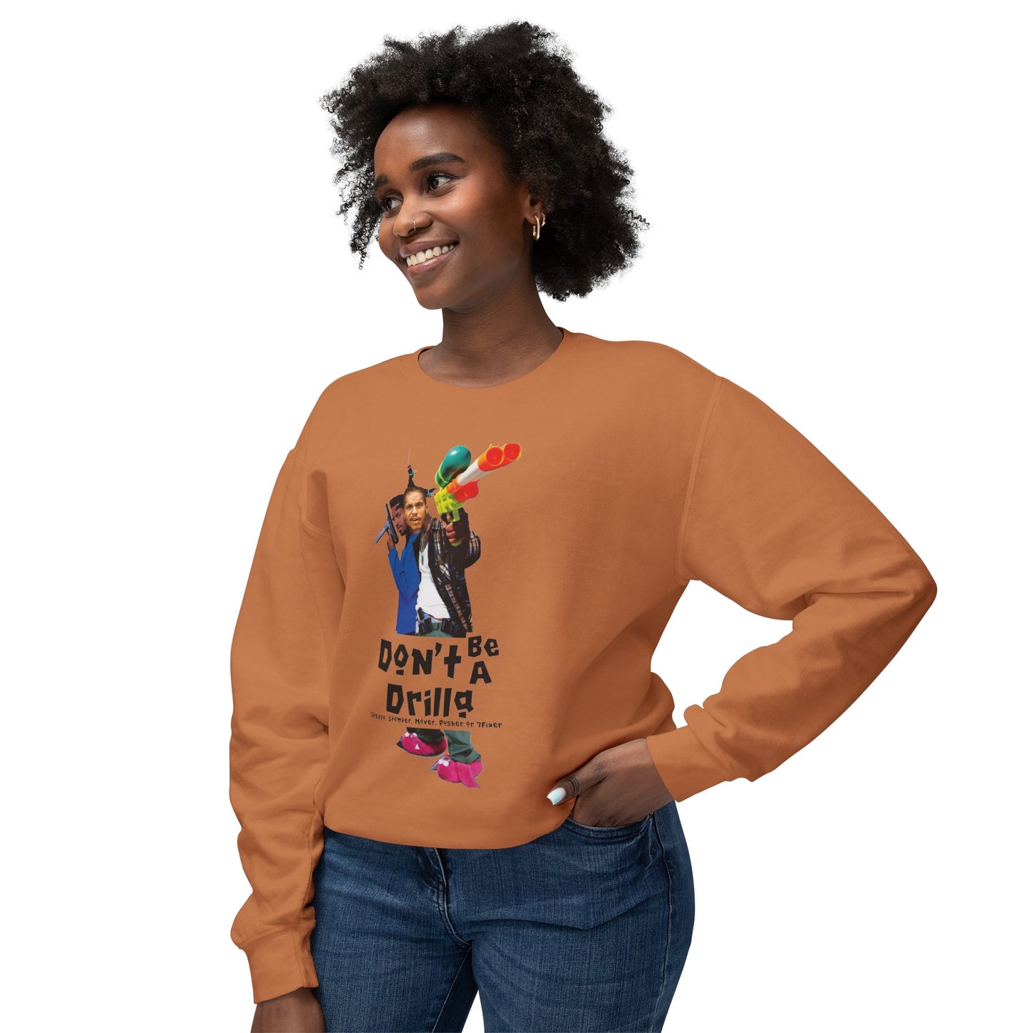 Don’t Be A Drilla Sweatshirt
