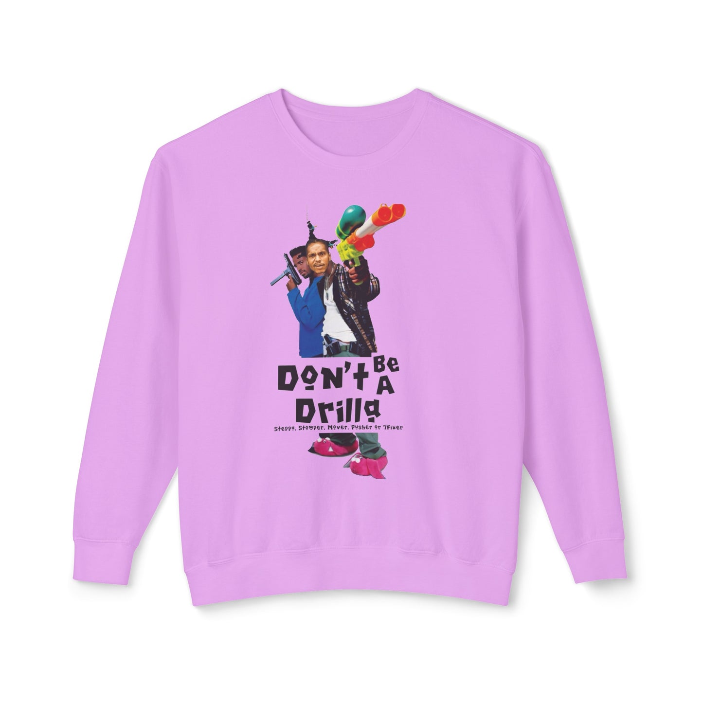 Don’t Be A Drilla Sweatshirt