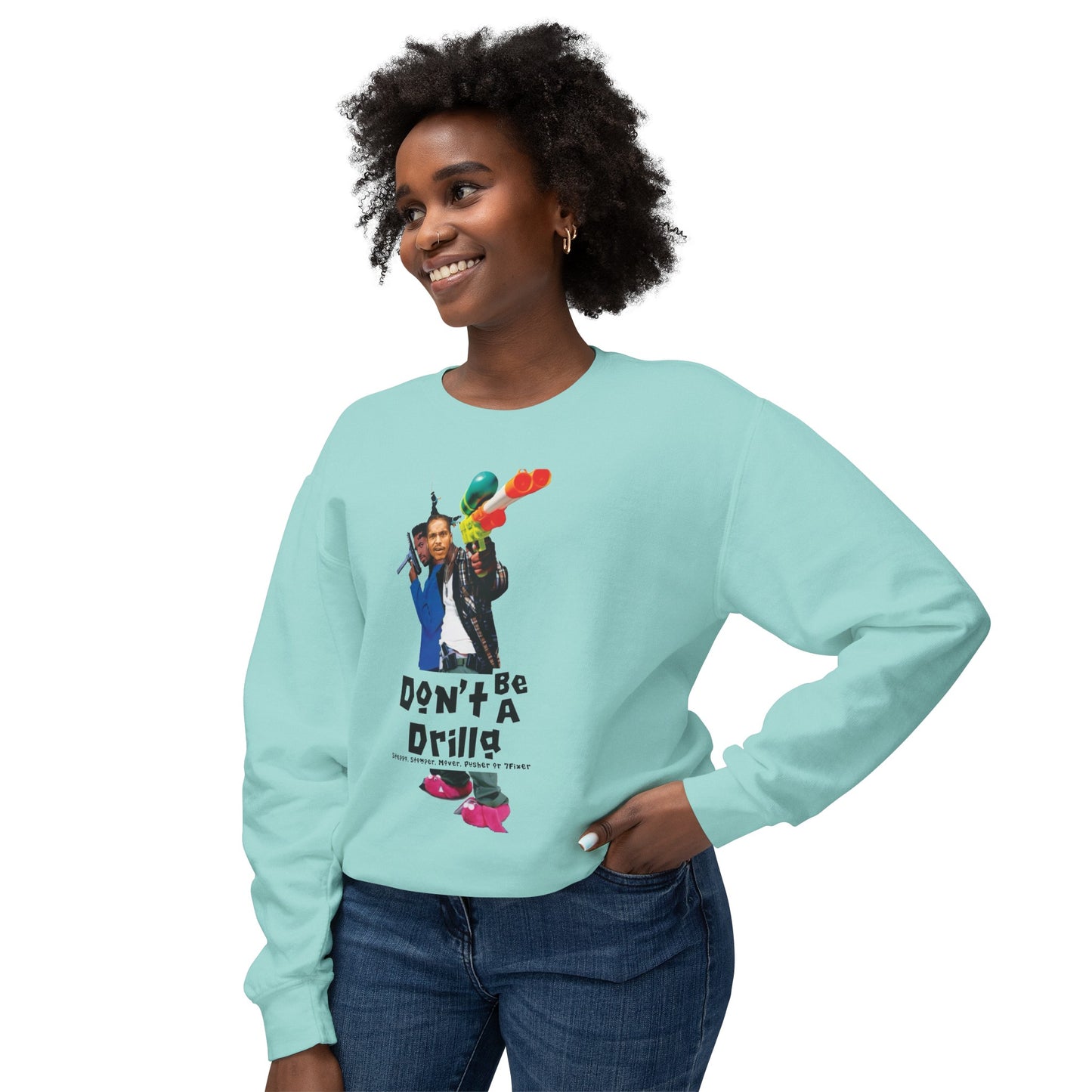 Don’t Be A Drilla Sweatshirt