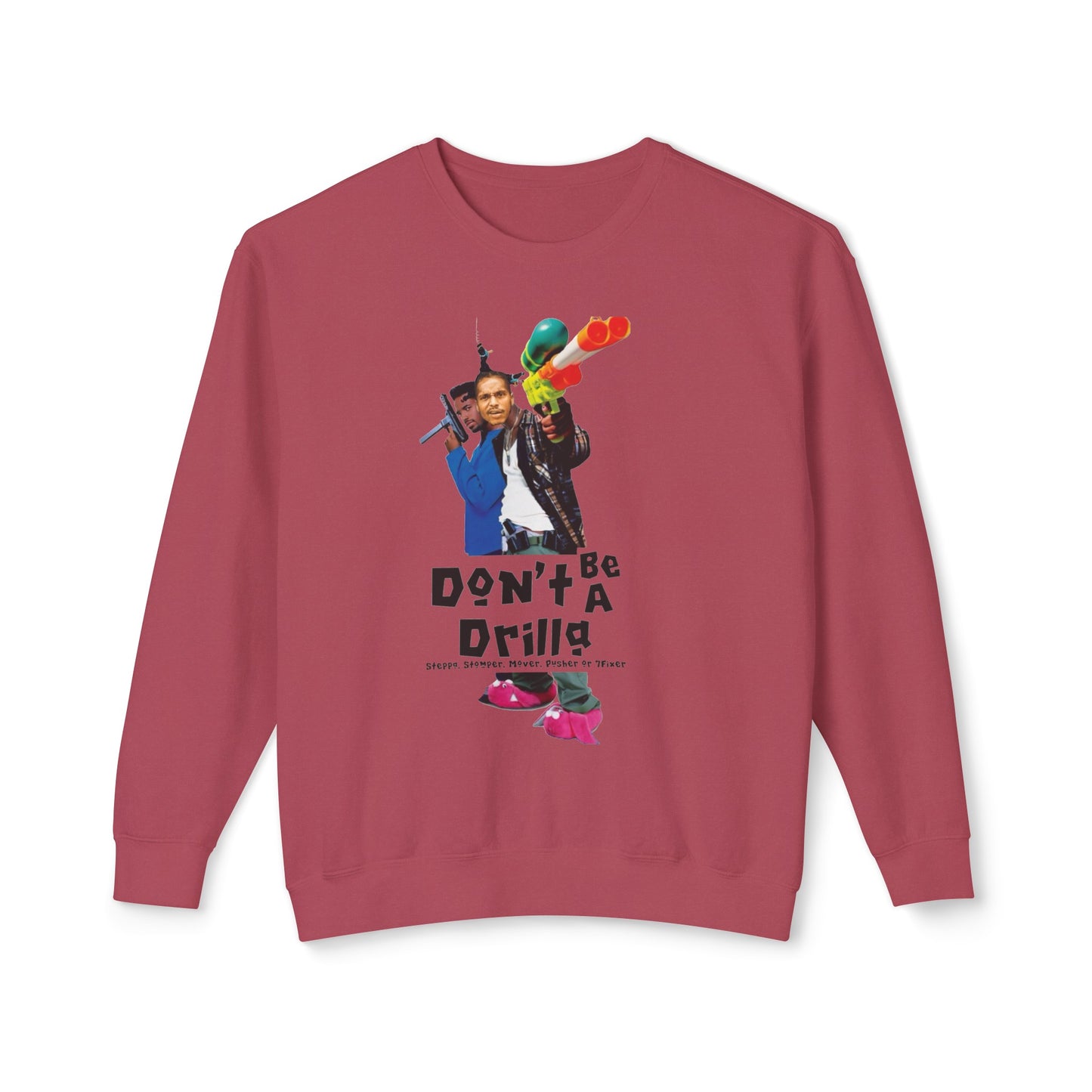 Don’t Be A Drilla Sweatshirt