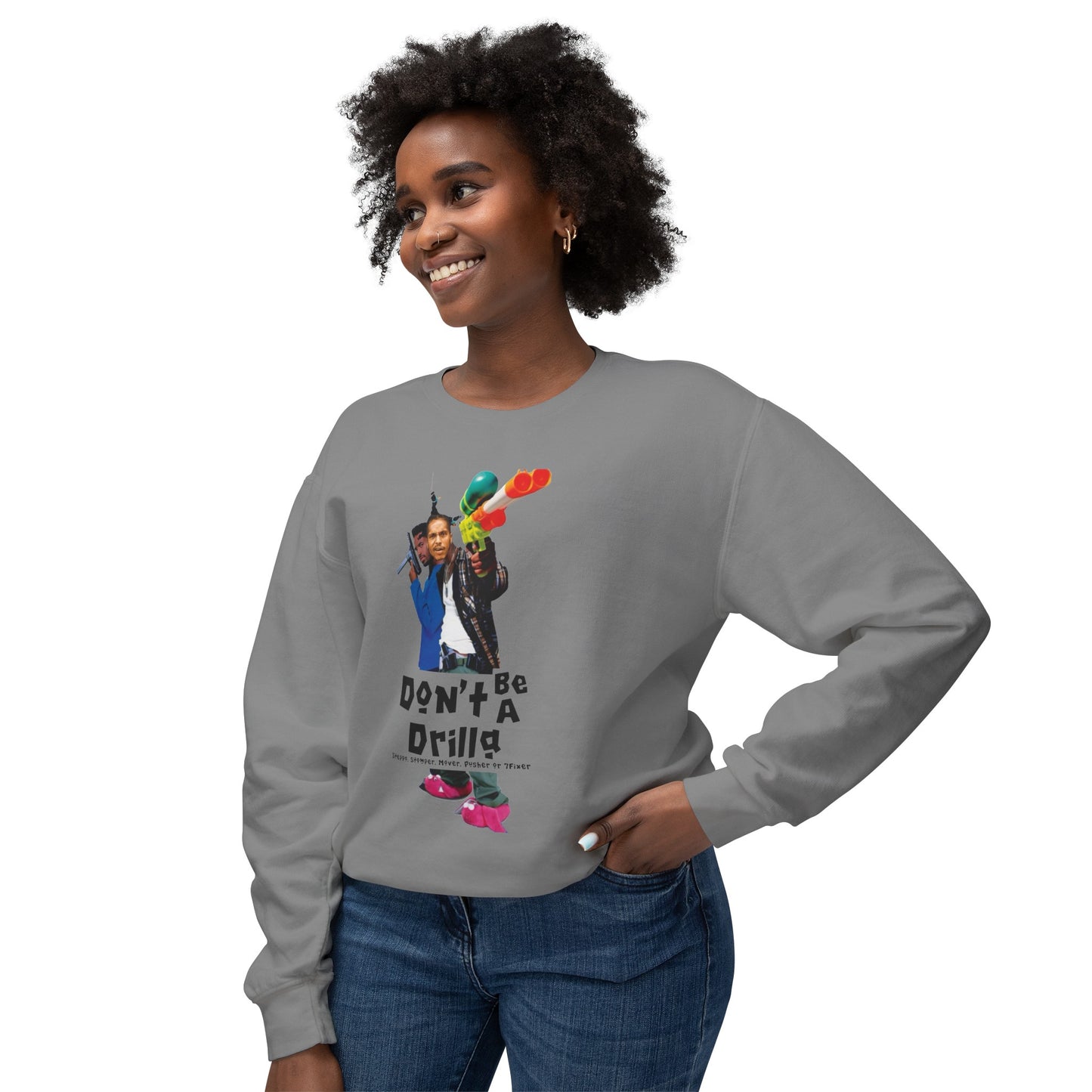 Don’t Be A Drilla Sweatshirt