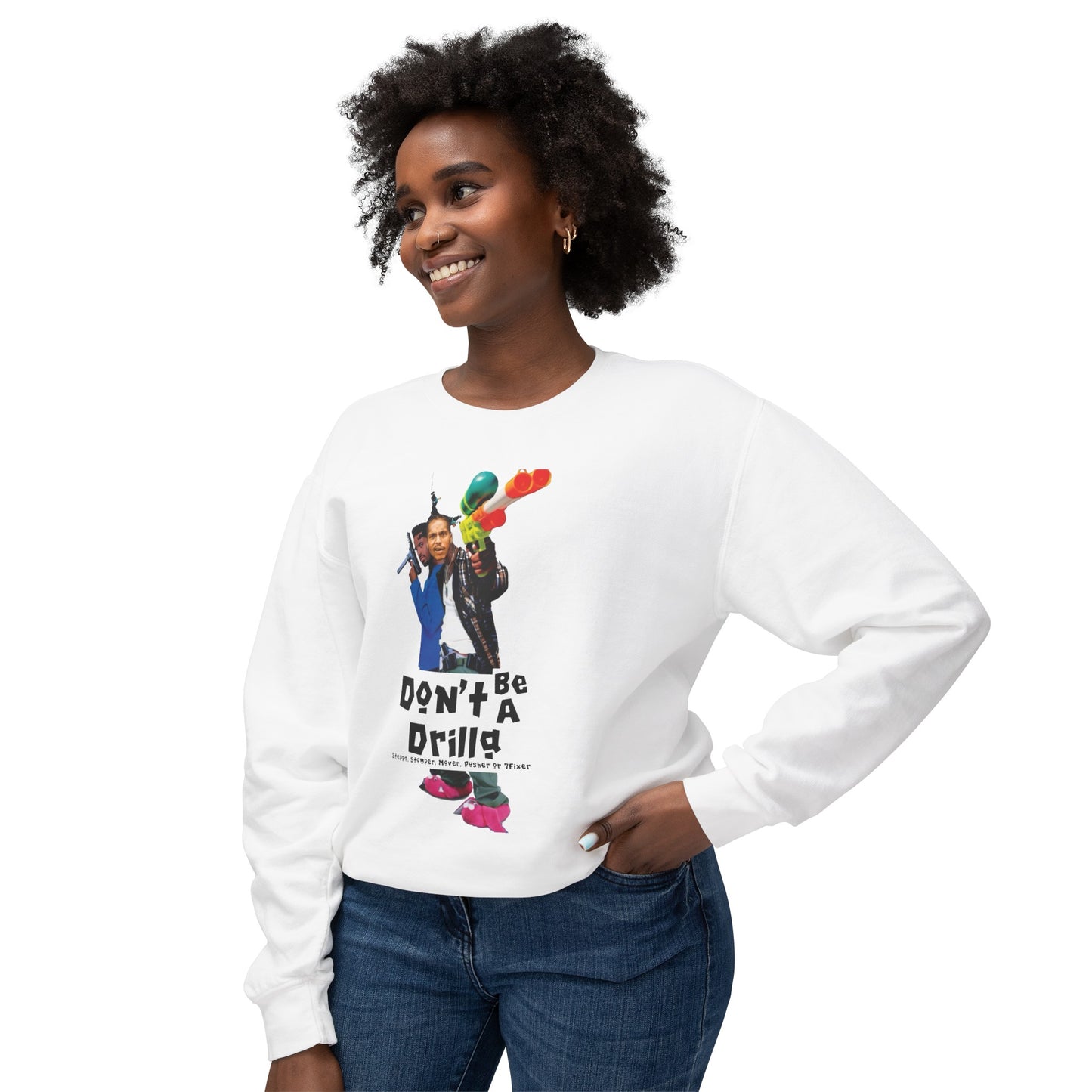 Don’t Be A Drilla Sweatshirt
