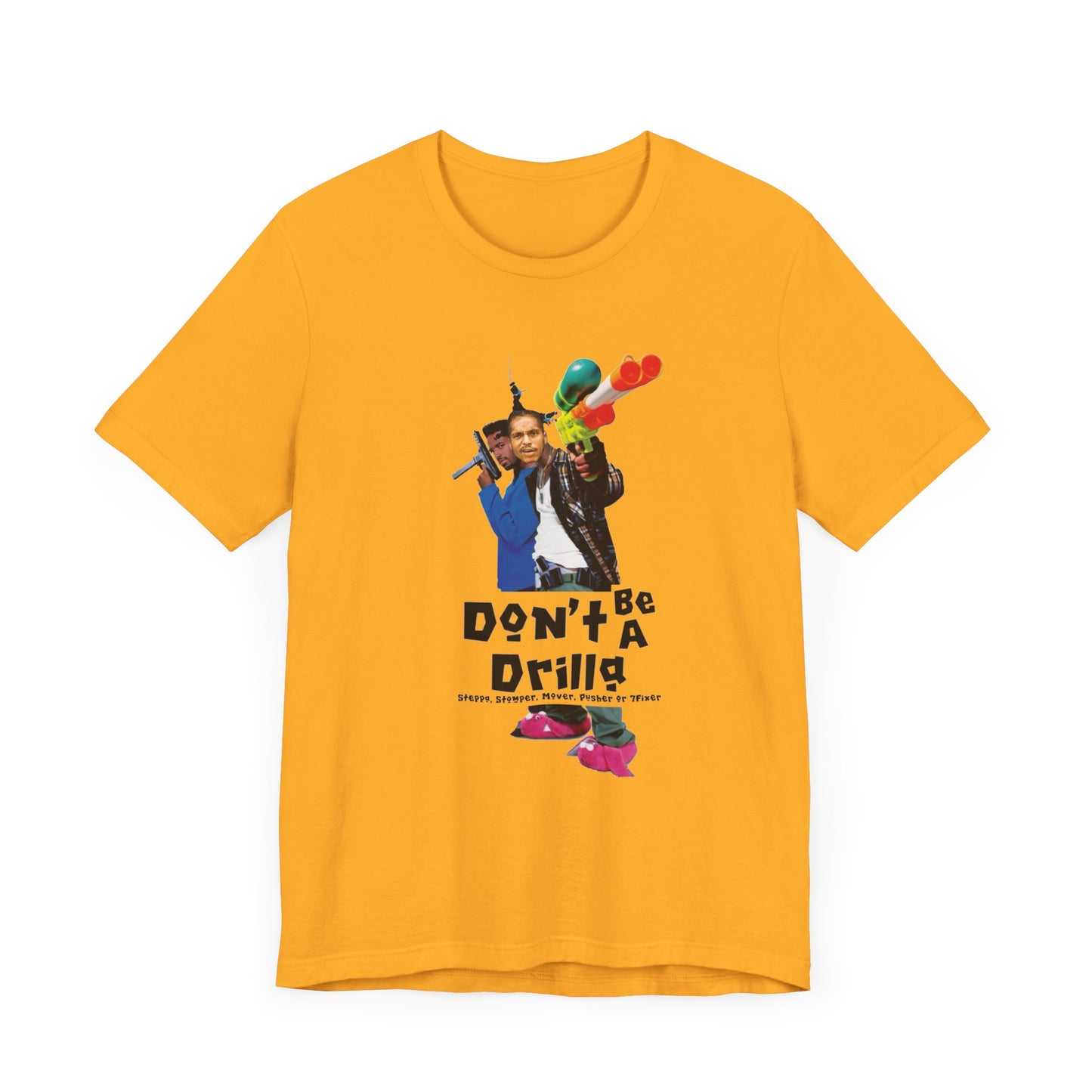 Don’t Be A Drilla T Shirt (Bella canvas)