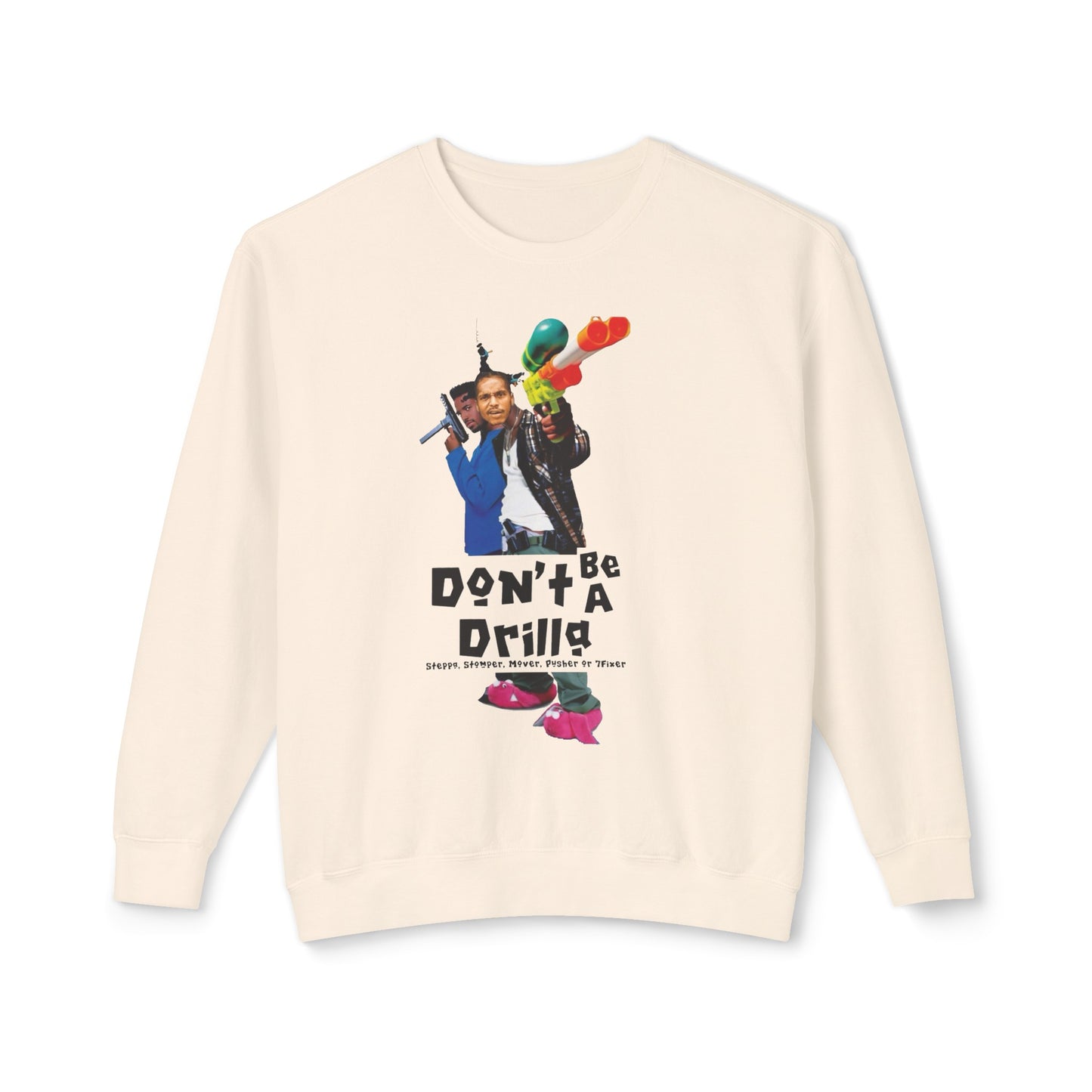 Don’t Be A Drilla Sweatshirt