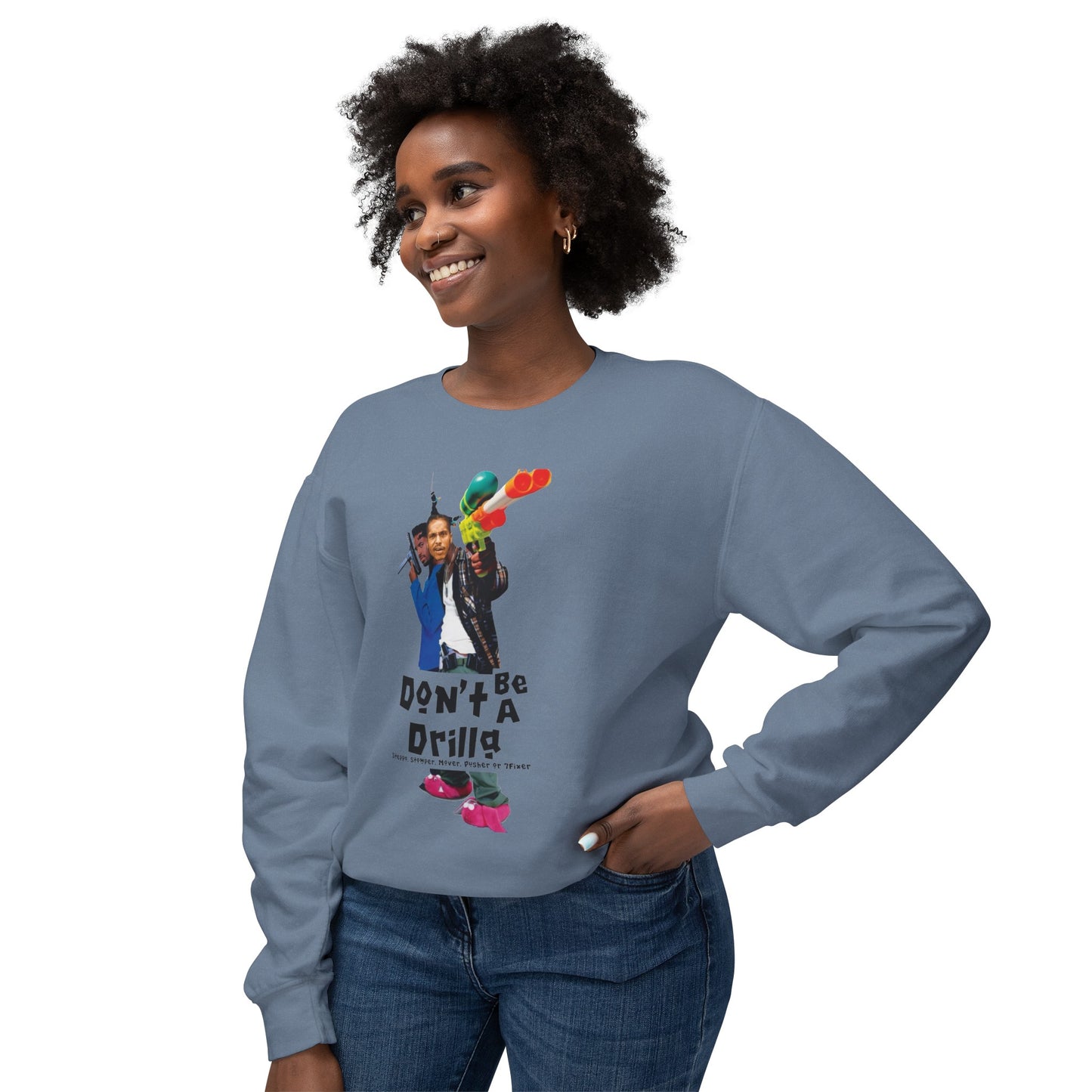 Don’t Be A Drilla Sweatshirt