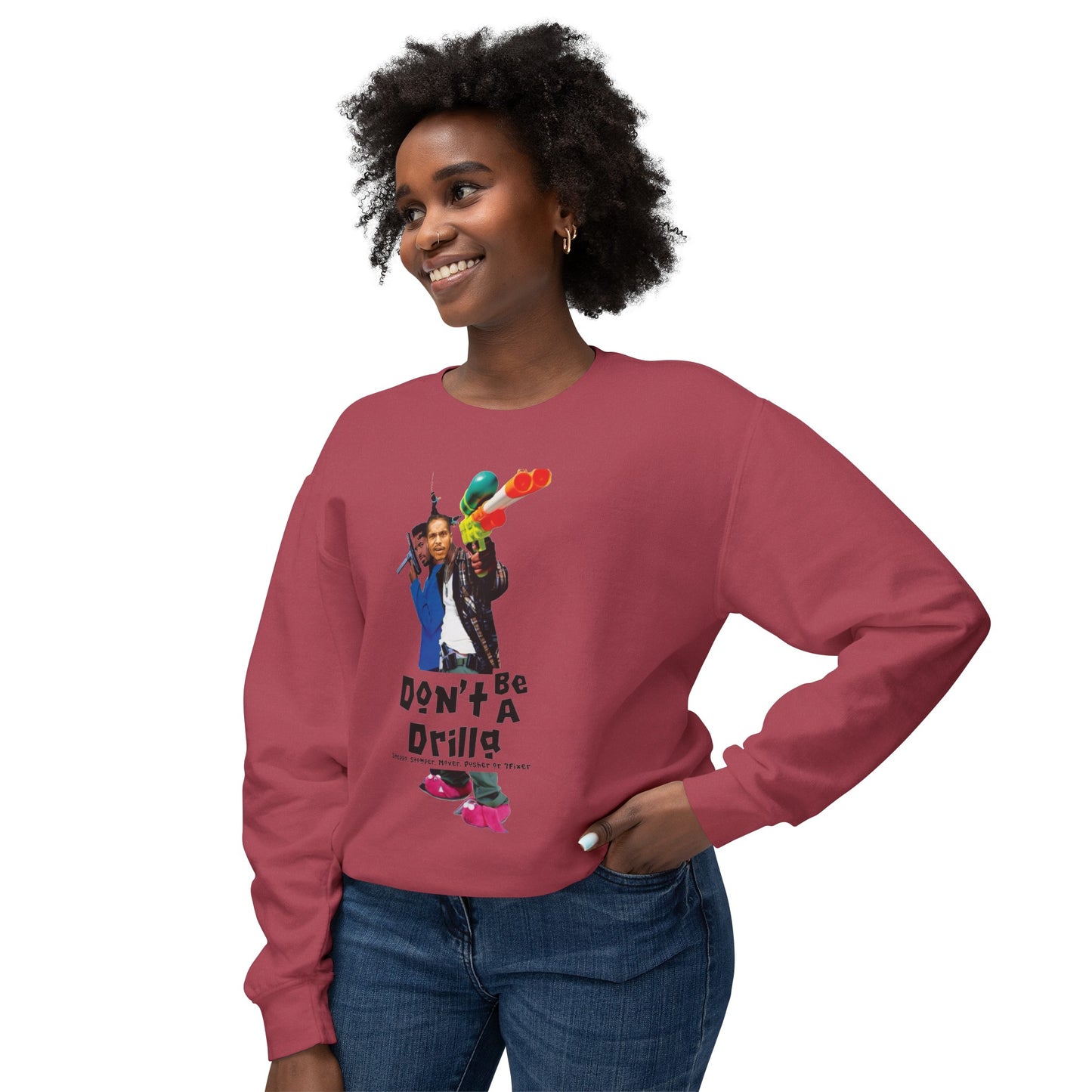 Don’t Be A Drilla Sweatshirt