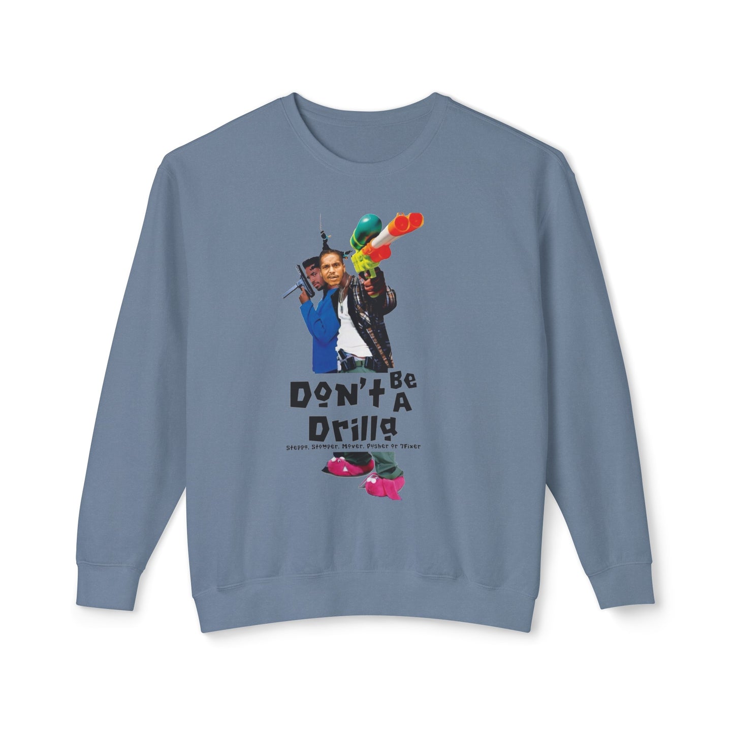 Don’t Be A Drilla Sweatshirt