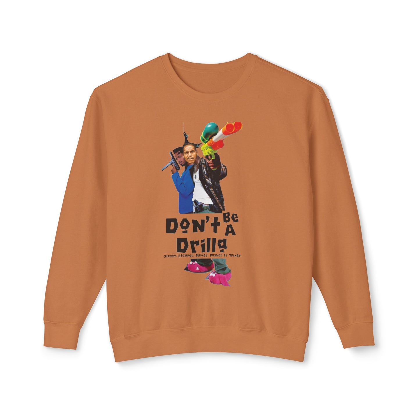 Don’t Be A Drilla Sweatshirt