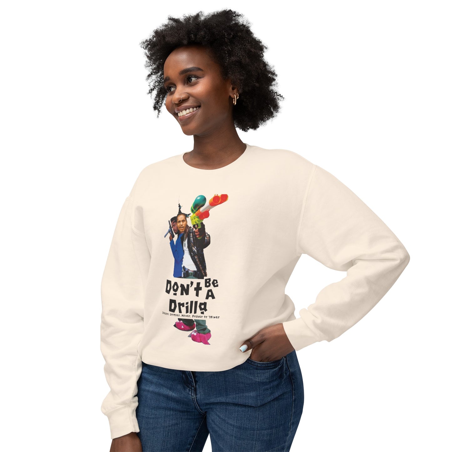 Don’t Be A Drilla Sweatshirt