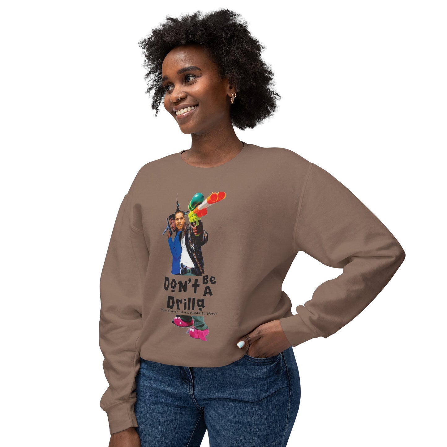 Don’t Be A Drilla Sweatshirt