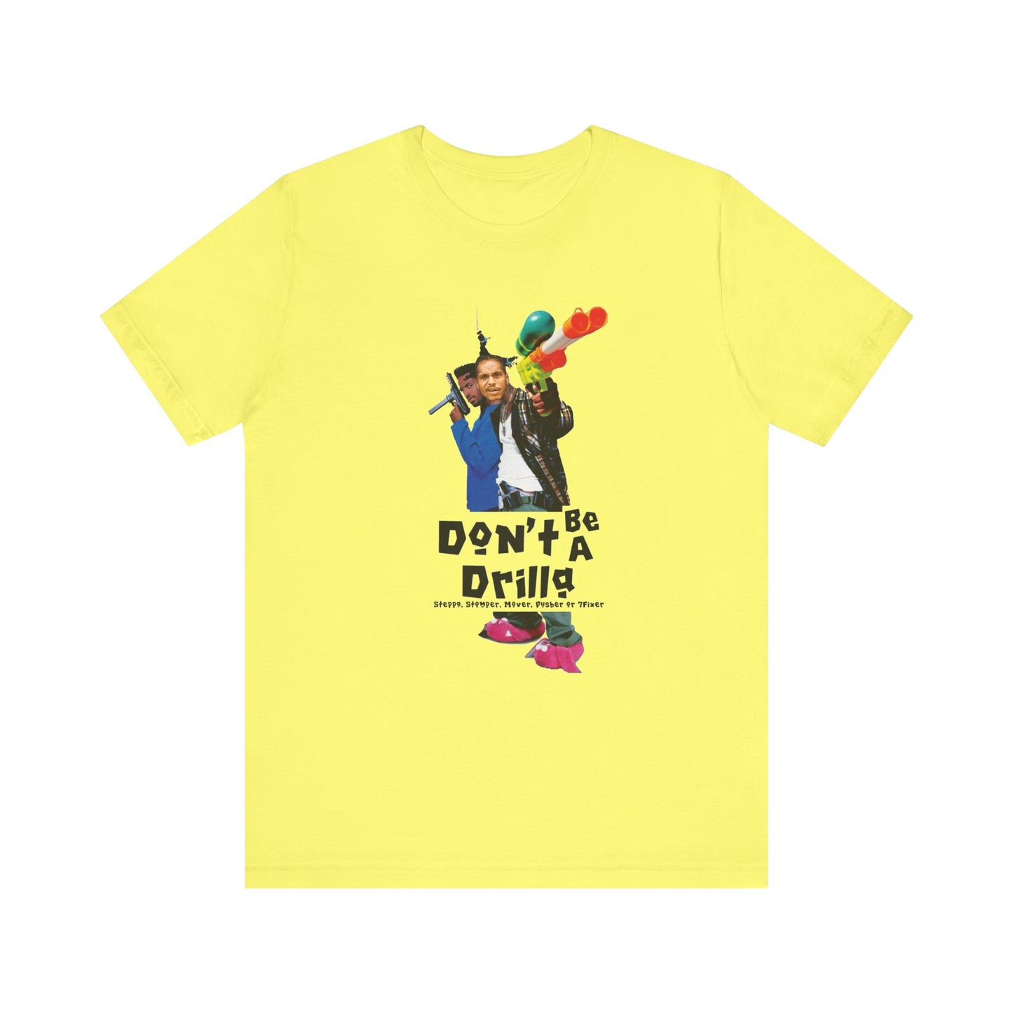 Don’t Be A Drilla T Shirt (Bella canvas)