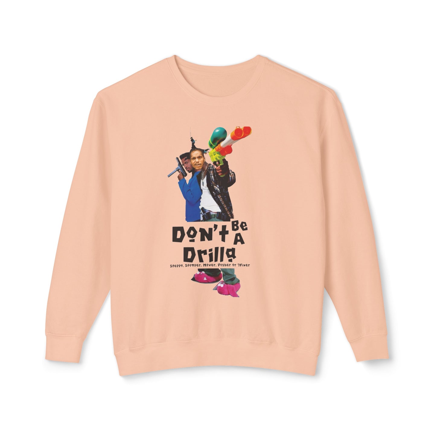 Don’t Be A Drilla  Sweatshirt