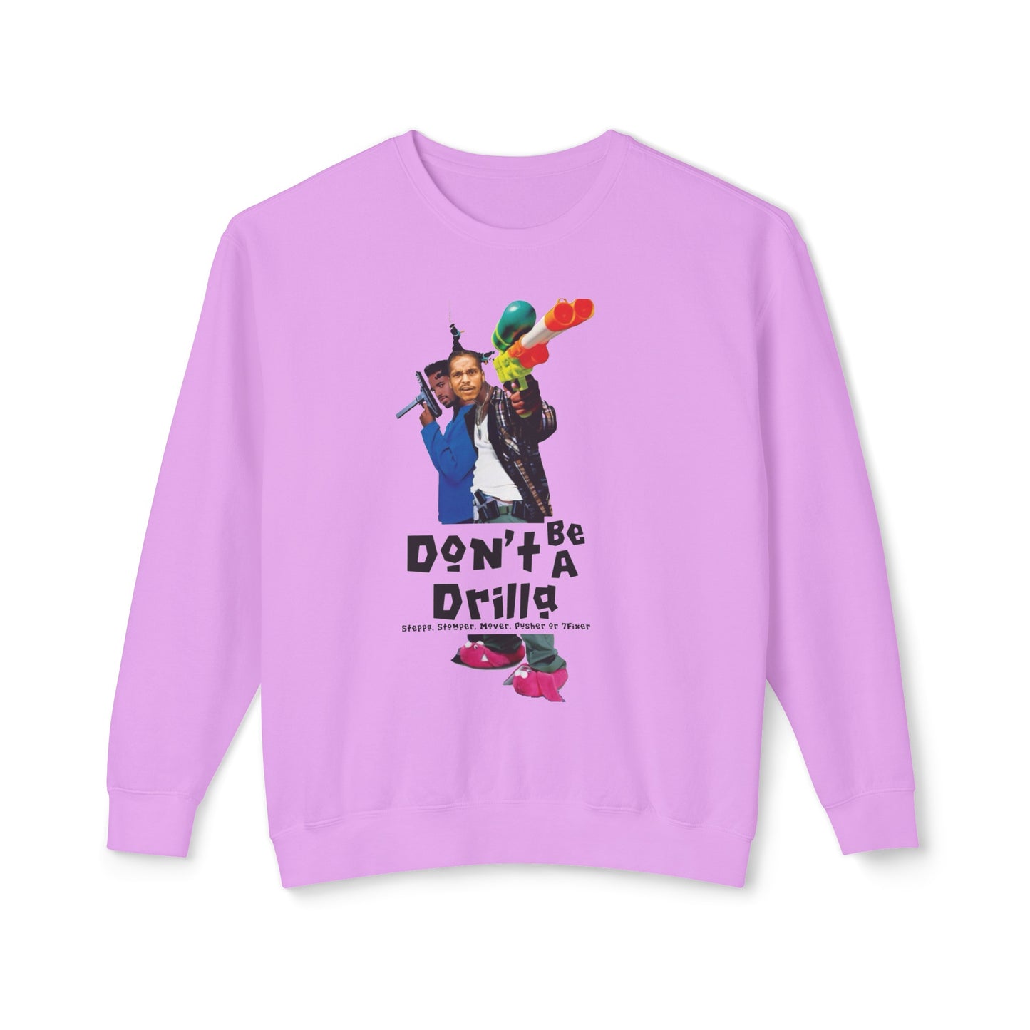 Don’t Be A Drilla  Sweatshirt