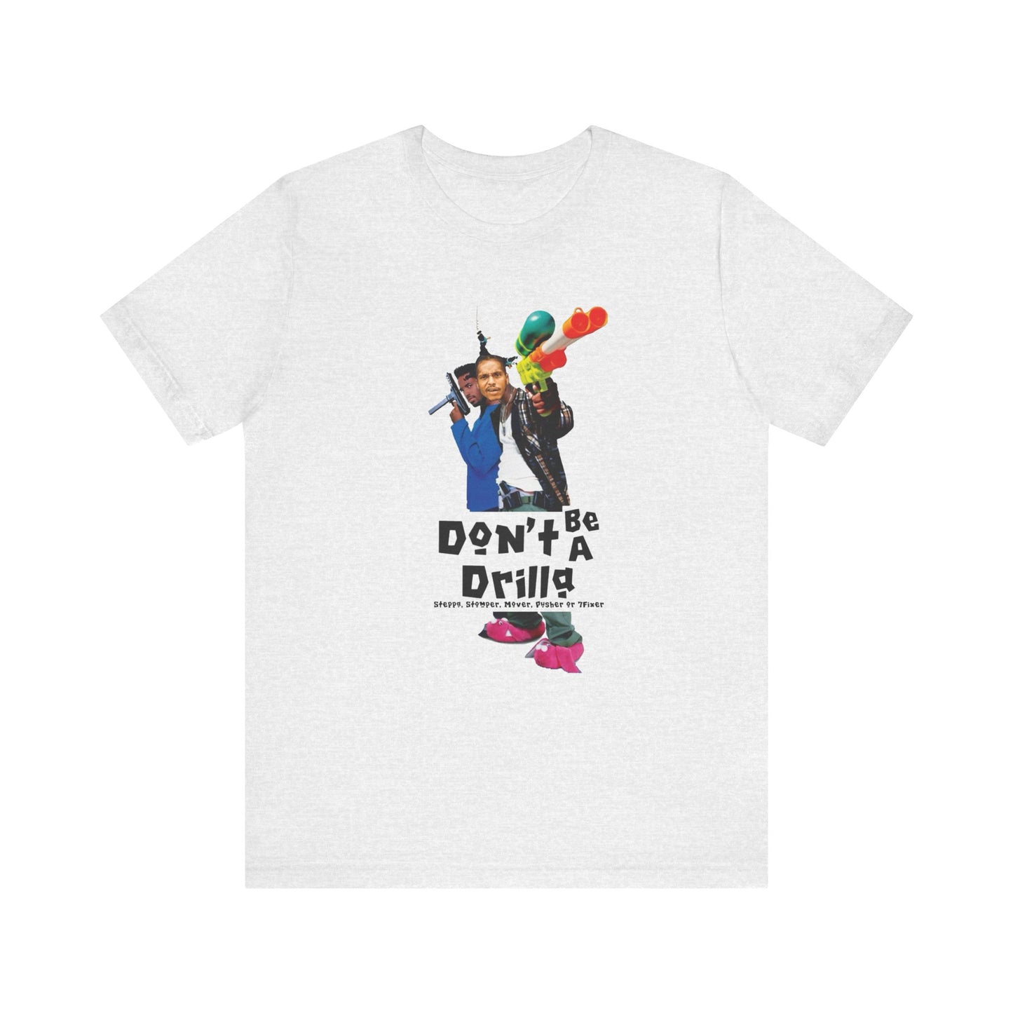 Don’t Be A Drilla T Shirt (Bella canvas)