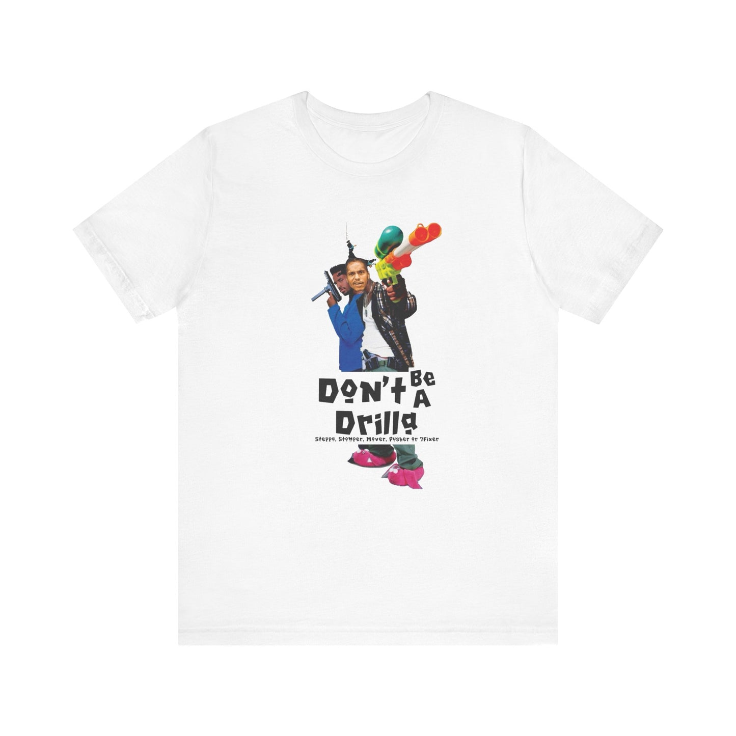 Don’t Be A Drilla T Shirt (Bella canvas)