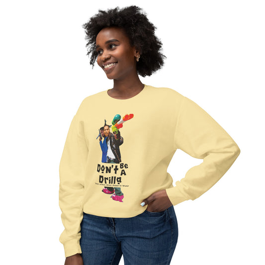 Don’t Be A Drilla  Sweatshirt