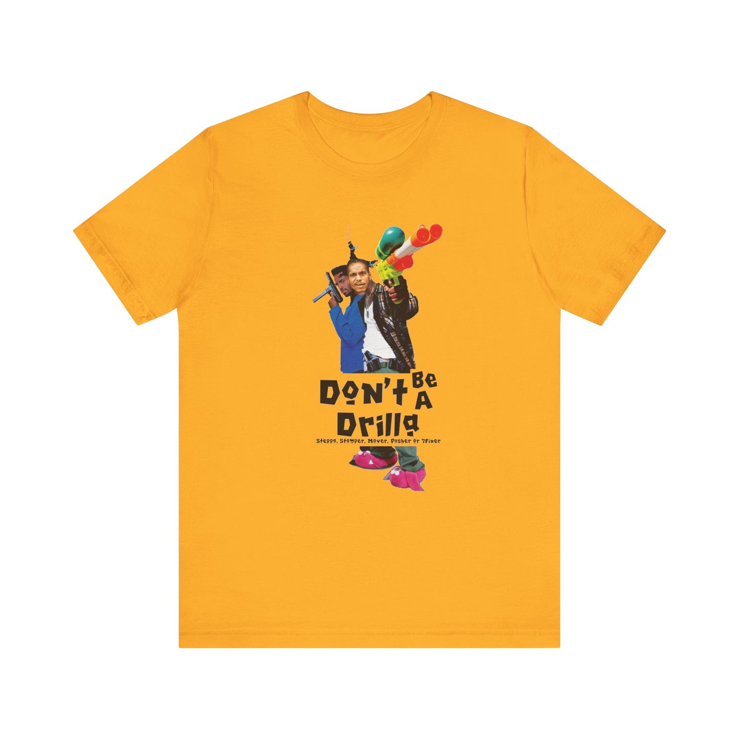 Don’t Be A Drilla T Shirt (Bella canvas)