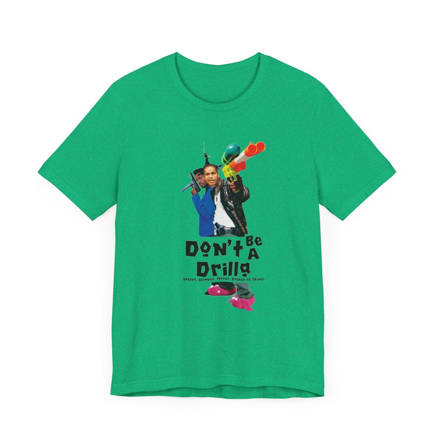 Don’t Be A Drilla T Shirt (Bella canvas)