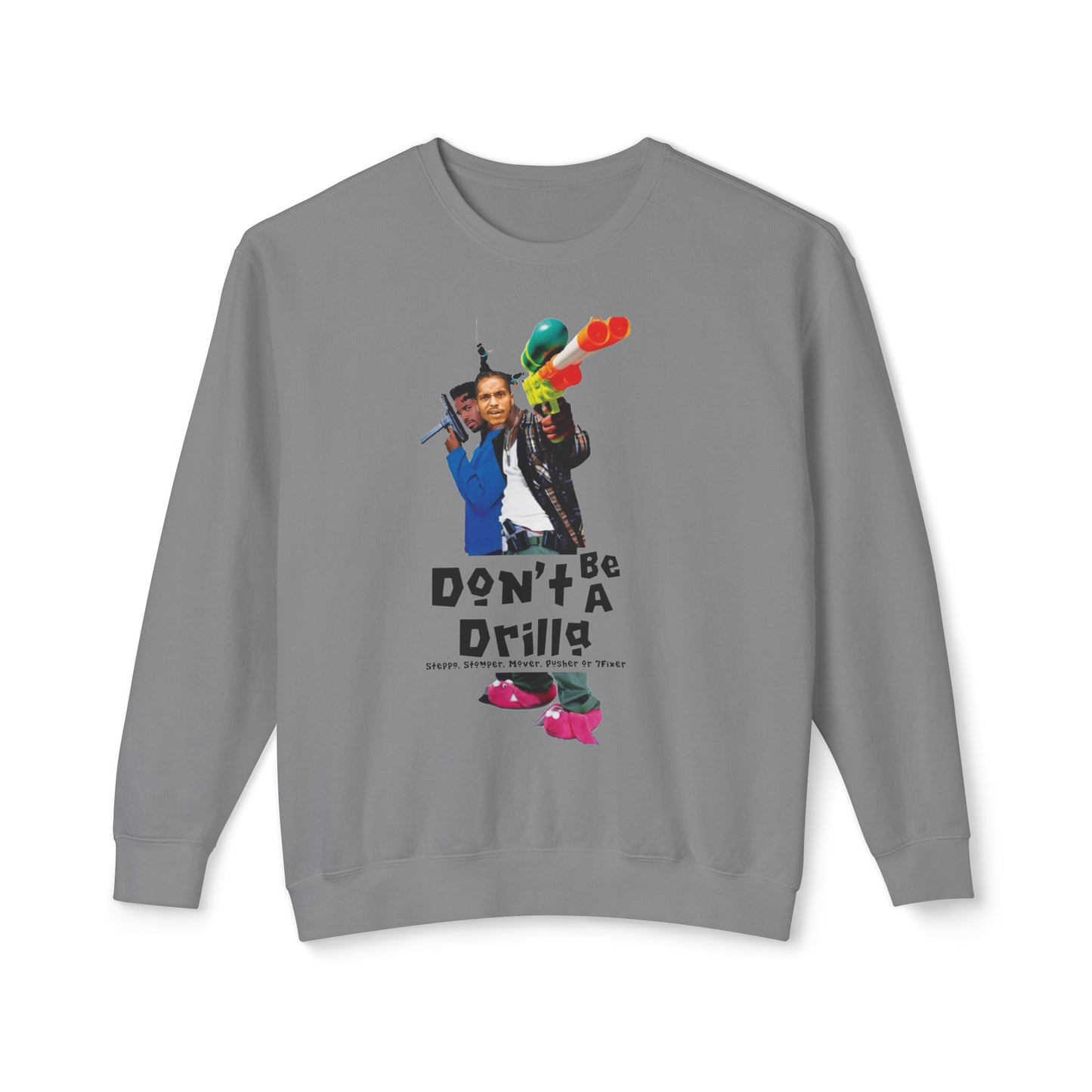 Don’t Be A Drilla  Sweatshirt